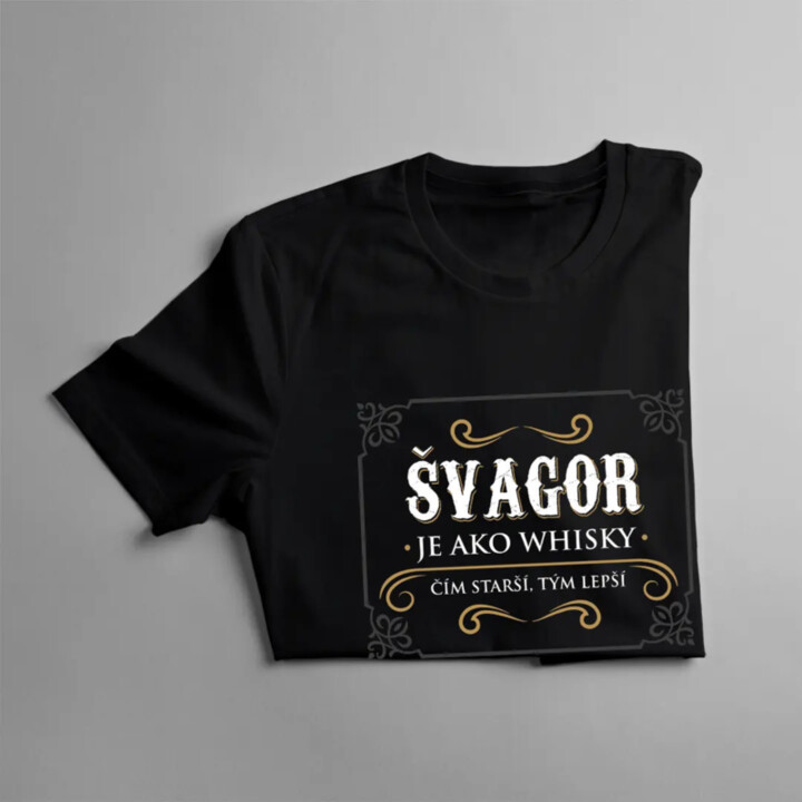 Švagor je ako whisky - čím starší, tým lepší - pánske tričko s potlačou
