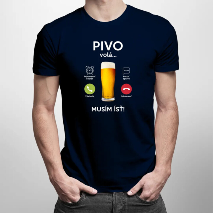 Pivo volá, musím ísť - pánske tričko s potlačou