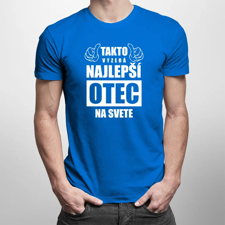Takto vyzerá najlepší otec na svete - pánske tričko s potlačou