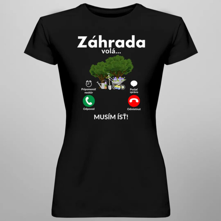 Záhrada volá - musím ísť - Dámske tričko s potlačou