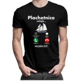 Plachetnice volajú - musím ísť - Pánske tričko s potlačou