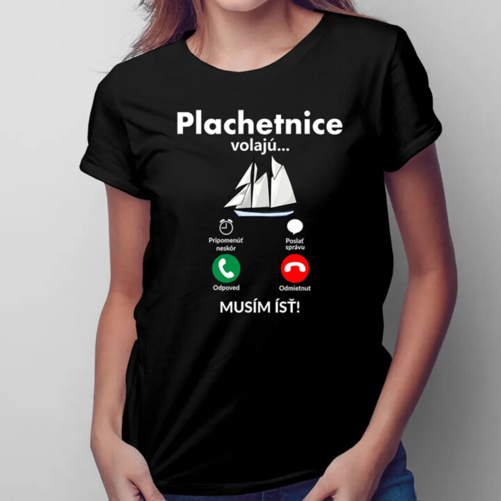 Plachetnice volajú - musím ísť - Dámske tričko s potlačou