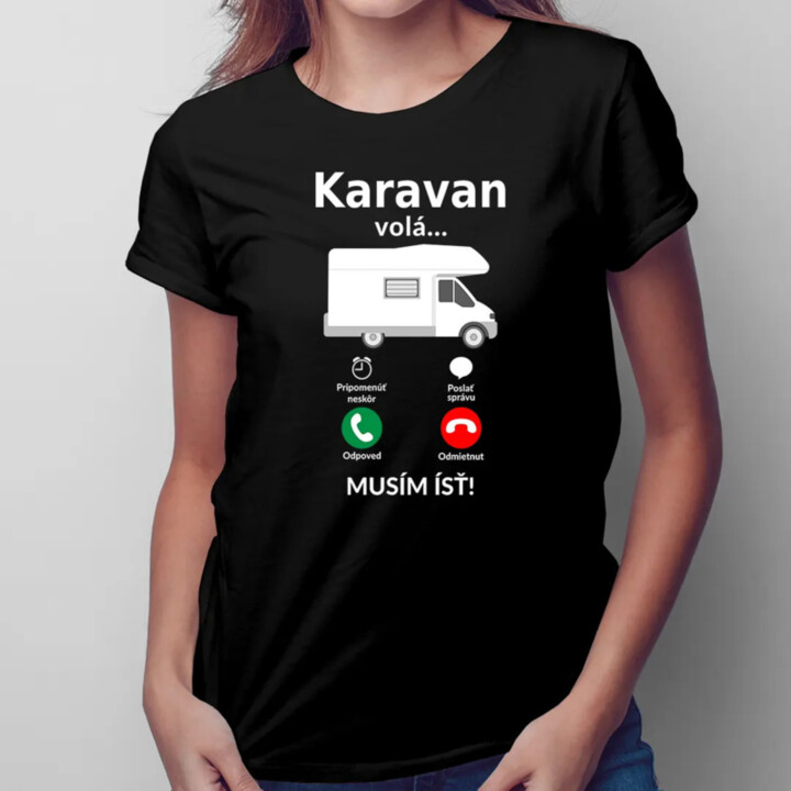 Karavan volá - musím ísť - Dámske tričko s potlačou