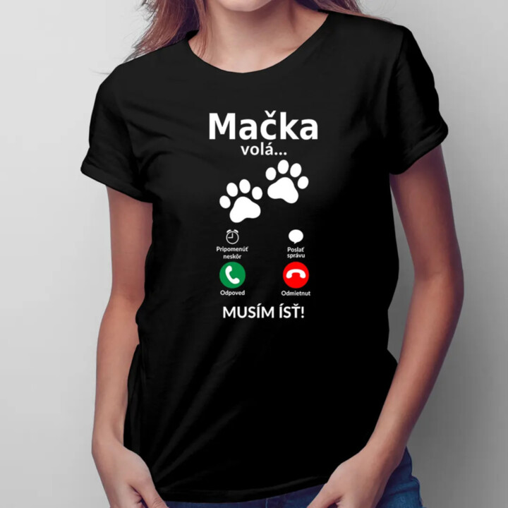Mačka volá - musím ísť - Dámske tričko s potlačou