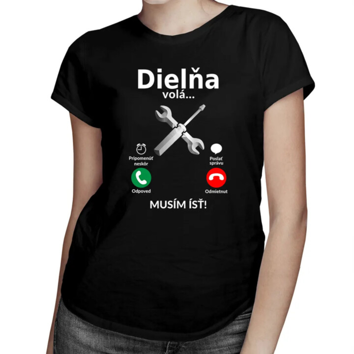 Dielňa volá - musím ísť v2 - Dámske tričko s potlačou