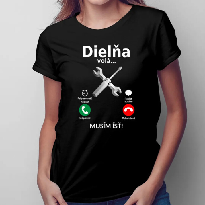 Dielňa volá - musím ísť v2 - Dámske tričko s potlačou