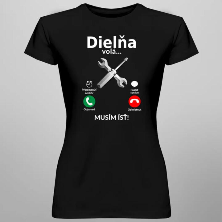 Dielňa volá - musím ísť v2 - Dámske tričko s potlačou