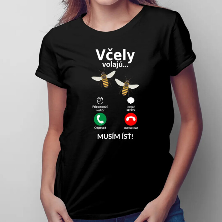 Včely volajú - musím ísť - Dámske tričko s potlačou