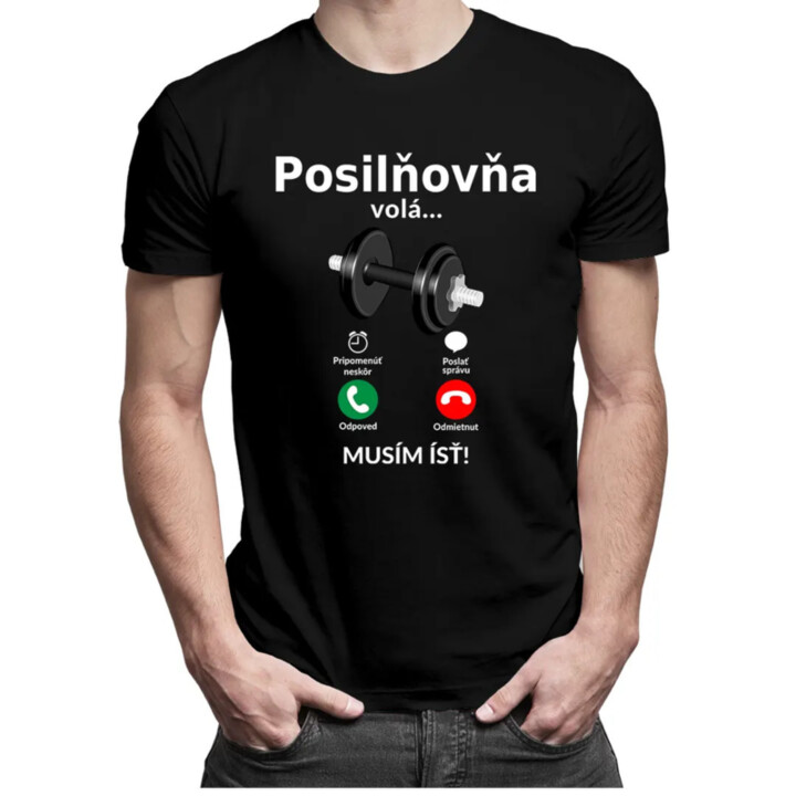 Posilňovňa volá - musím ísť - Pánske tričko s potlačou