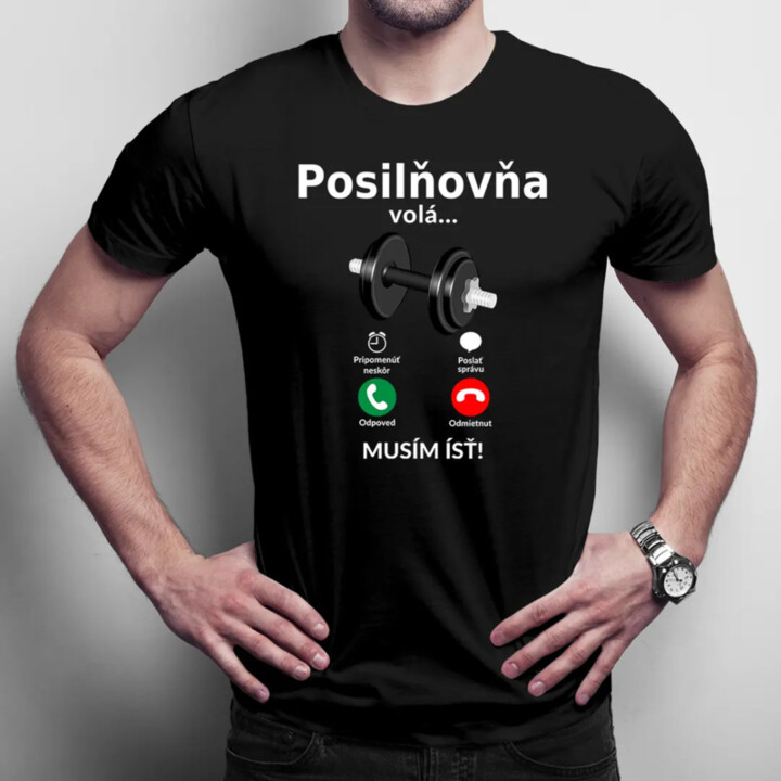 Posilňovňa volá - musím ísť - Pánske tričko s potlačou