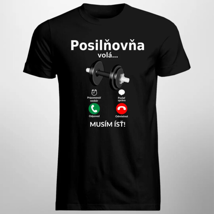 Posilňovňa volá - musím ísť - Pánske tričko s potlačou