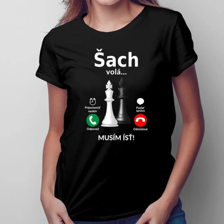Šach volá - musím ísť - Dámske tričko s potlačou
