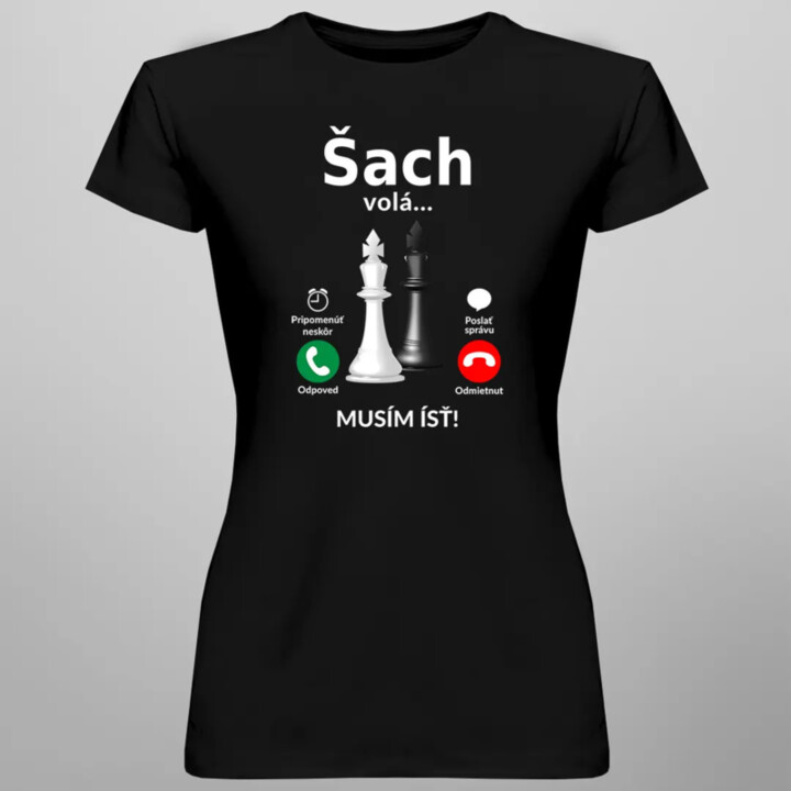 Šach volá - musím ísť - Dámske tričko s potlačou