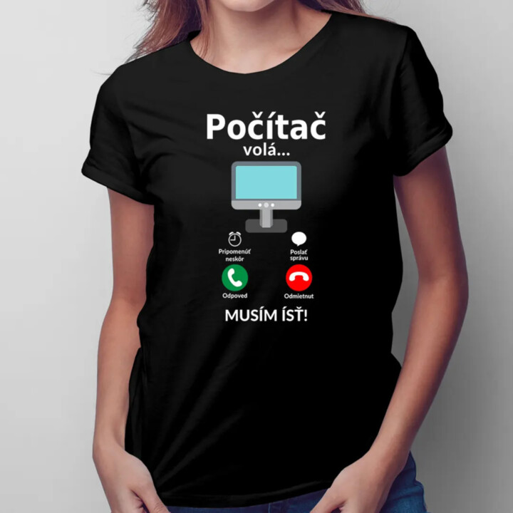 Počítač volá - musím ísť - Dámske tričko s potlačou