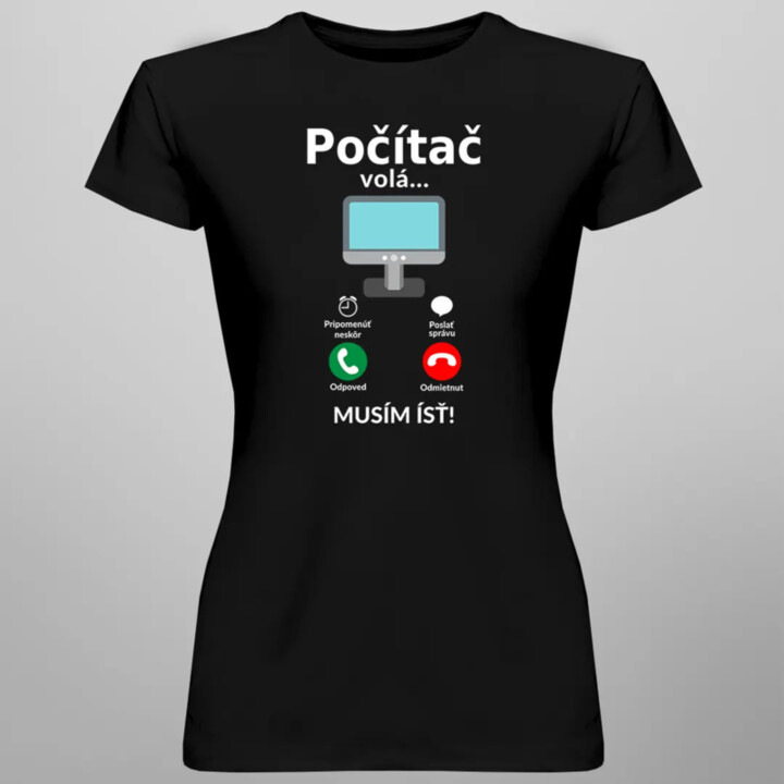 Počítač volá - musím ísť - Dámske tričko s potlačou