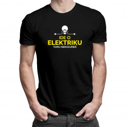 Ide o elektriku, tomu nerozumieš - pánske tričko s potlačou