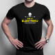 Ide o elektriku, tomu nerozumieš - pánske tričko s potlačou