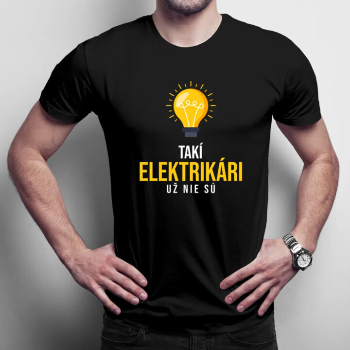 Takí elektrikári už nie sú - pánske tričko s potlačou
