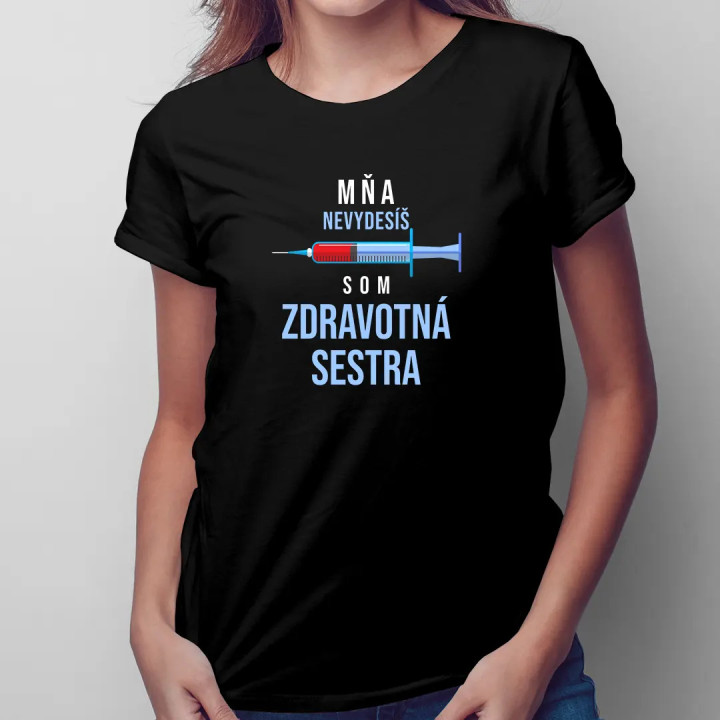 Mňa nevydesíš, som zdravotná sestra - dámske tričko s potlačou
