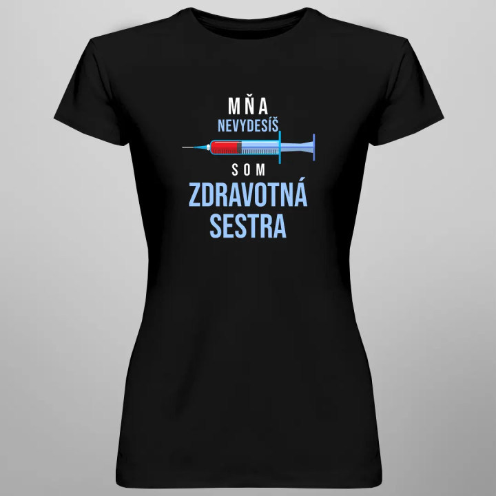 Mňa nevydesíš, som zdravotná sestra - dámske tričko s potlačou