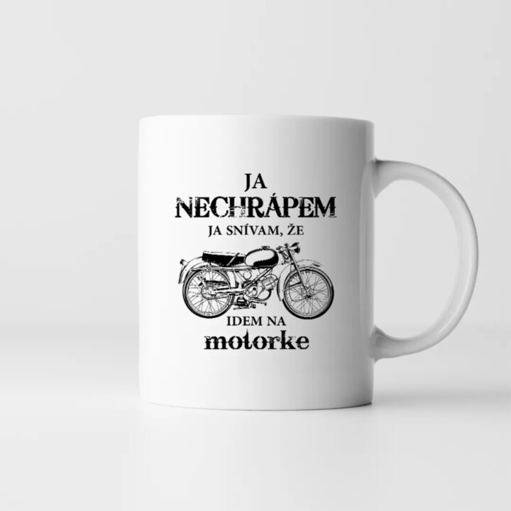 Ja nechrápem - ja snívam, že idem na motorke - keramický hrnček s potlačou