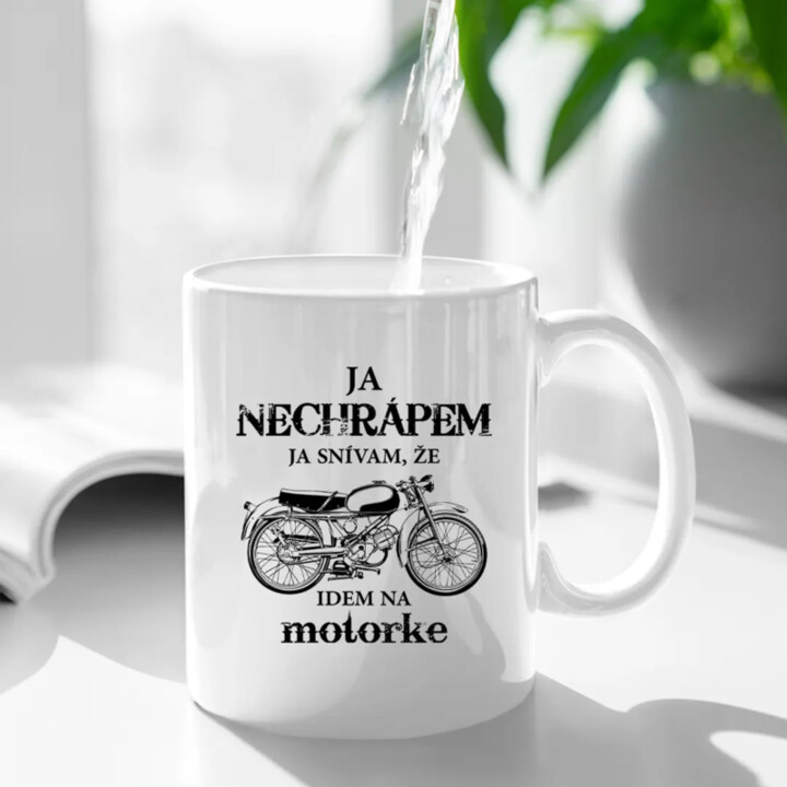 Ja nechrápem - ja snívam, že idem na motorke - keramický hrnček s potlačou