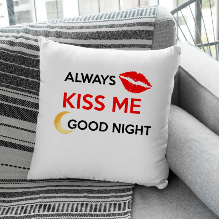 Always kiss me good night - vankúš s potlačou