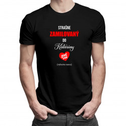 Strašne zamilovaný do ...  - pánske tričko s potlačou - personalizovaný produkt