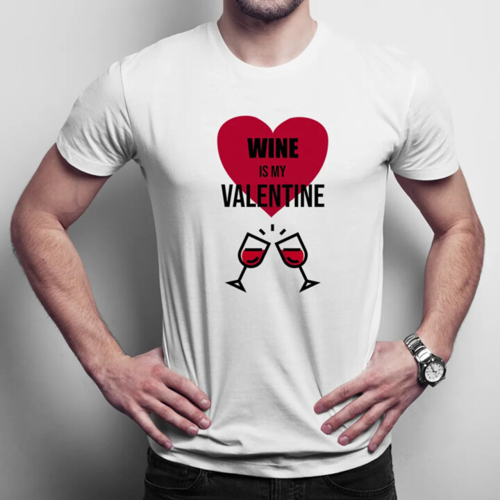 Wine is my valentine - pánske tričko s potlačou