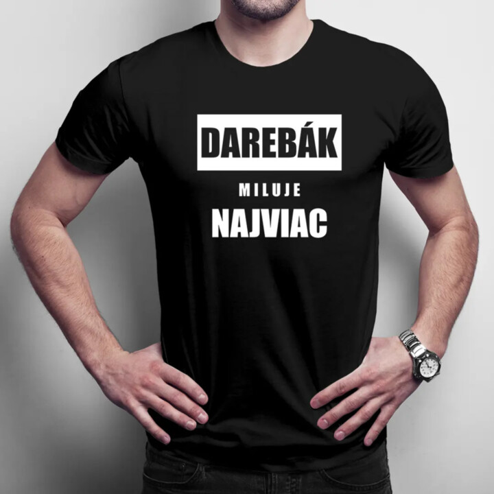 Darebák miluje najviac - pánske tričko s potlačou