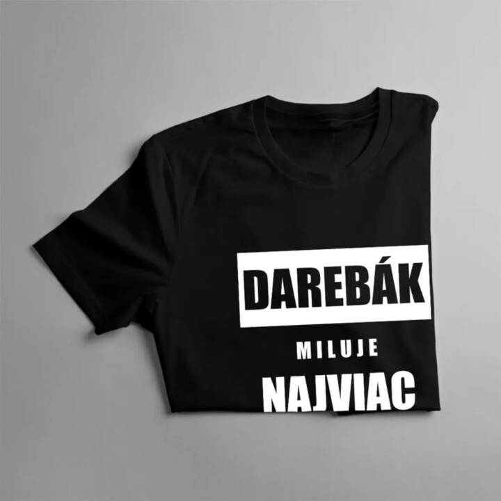 Darebák miluje najviac - pánske tričko s potlačou