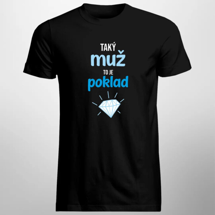 Taký muž to je poklad - pánske tričko s potlačou
