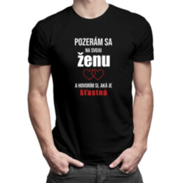 Pozerám sa na svoju ženu - pánske tričko s potlačou