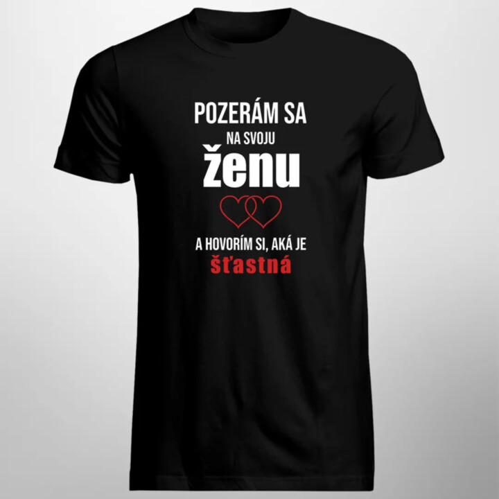 Pozerám sa na svoju ženu - pánske tričko s potlačou