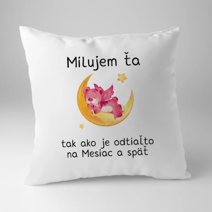 Milujem ťa tak ako je odtiaľto na Mesiac a späť - vankúš s potlačou