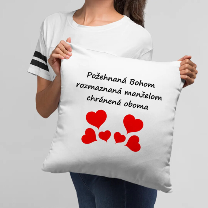 Požehnaná Bohom, rozmaznaná manželom - vankúš s potlačou