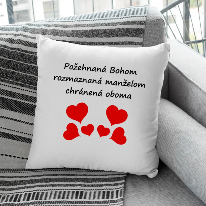 Požehnaná Bohom, rozmaznaná manželom - vankúš s potlačou