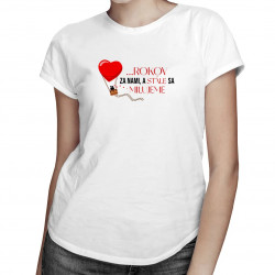...rokov za nami, a stále sa milujeme - dámske tričko s potlačou - personalizovaný produkt