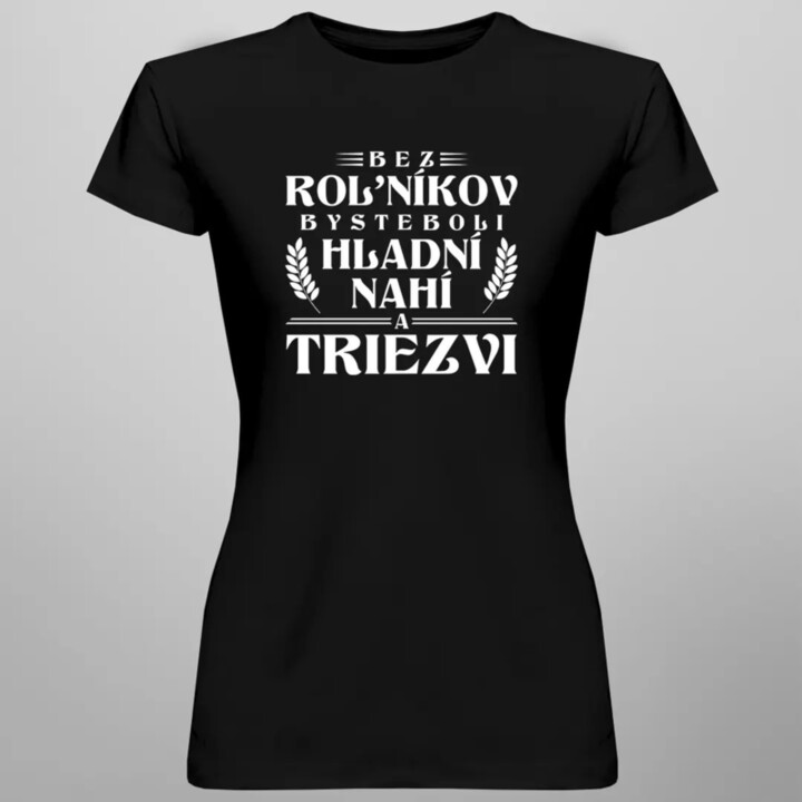 Bez roľníkov - dámske tričko s potlačou