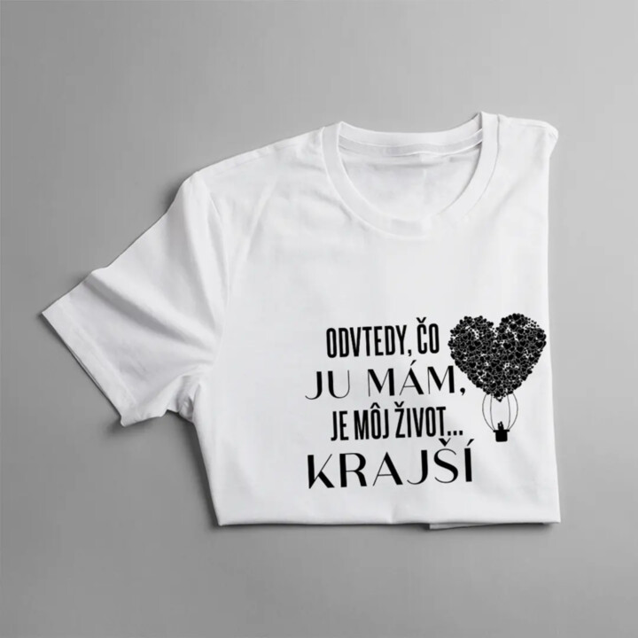 Odvtedy, čo ju mám, je môj život... krajší - pánske tričko s potlačou