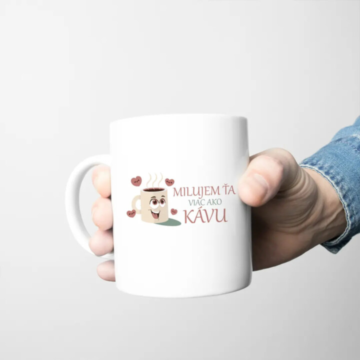 Milujem ťa viac ako kávu v2 - keramický hrnček s potlačou