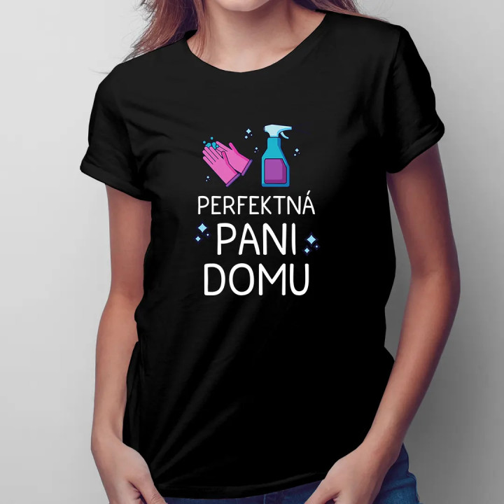 Perfektná pani domu - dámske tričko s potlačou