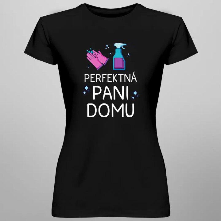 Perfektná pani domu - dámske tričko s potlačou