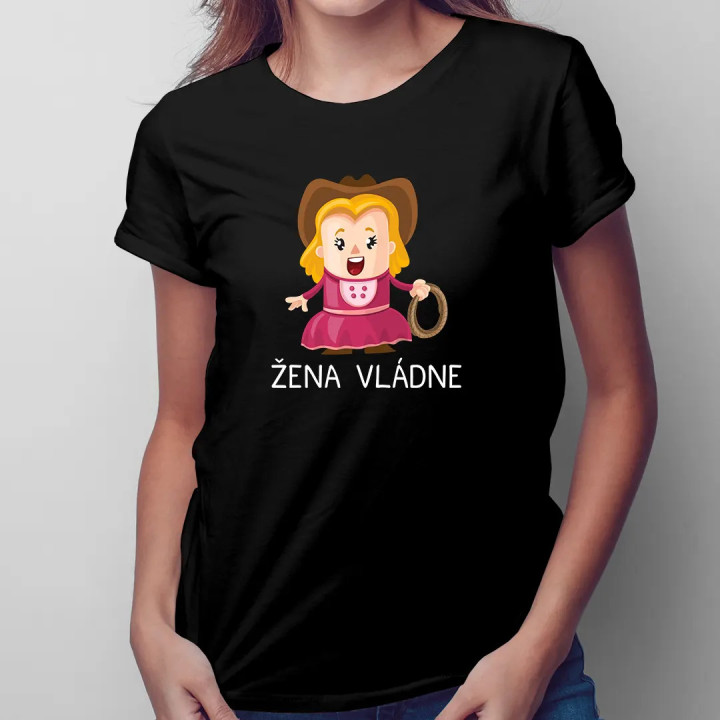 Žena vládne - dámske tričko s potlačou