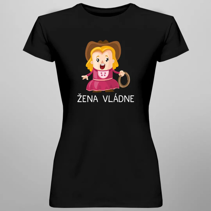 Žena vládne - dámske tričko s potlačou