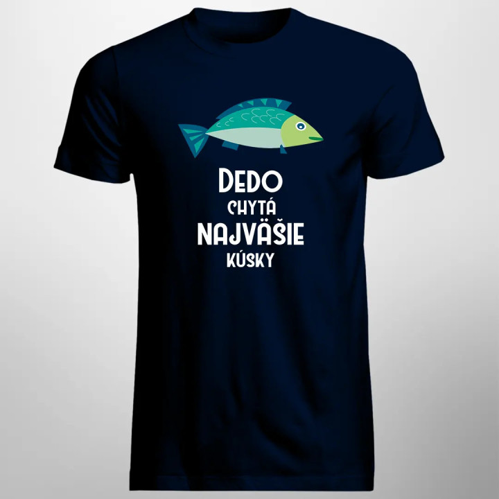 Dedo chytá najväčšie kúsky - pánske tričko s potlačou