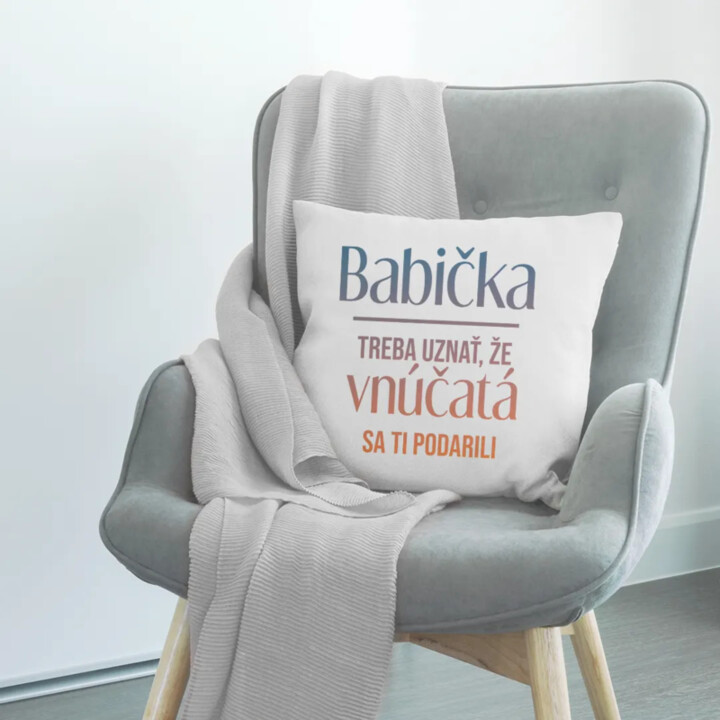 Babička, treba uznať, že vnúčatá sa ti podarili - vankúš s potlačou