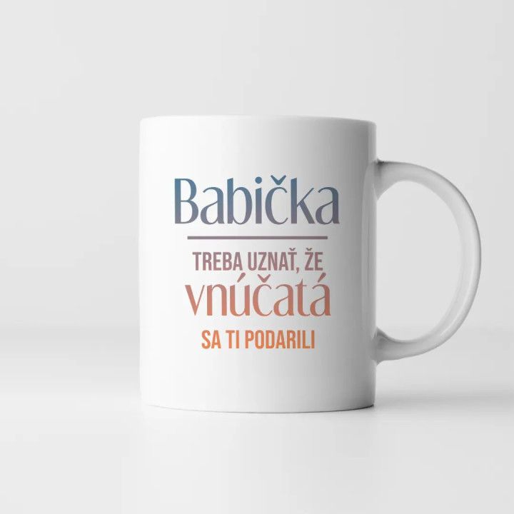 Babička, treba uznať, že vnúčatá sa ti podarili - keramický hrnček s potlačou