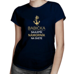 Babička - najlepší námorník na svete - dámske alebo unisex tričko s potlačou