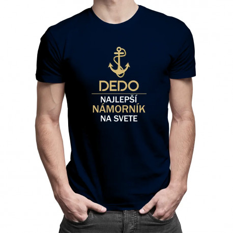 Dedo - najlepší námorník na svete - pánske tričko s potlačou